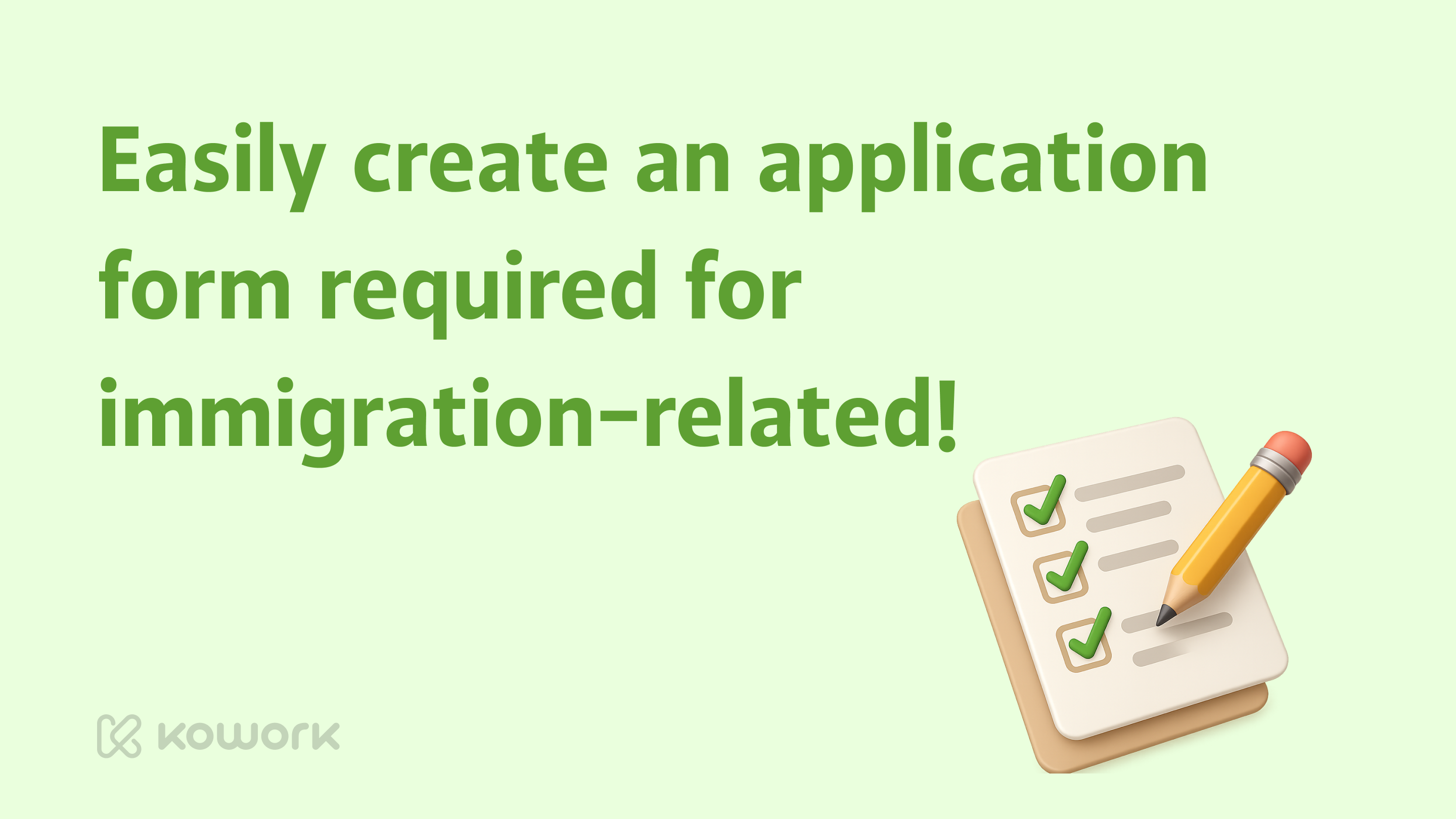 Easily create an application form required for immigration-related!